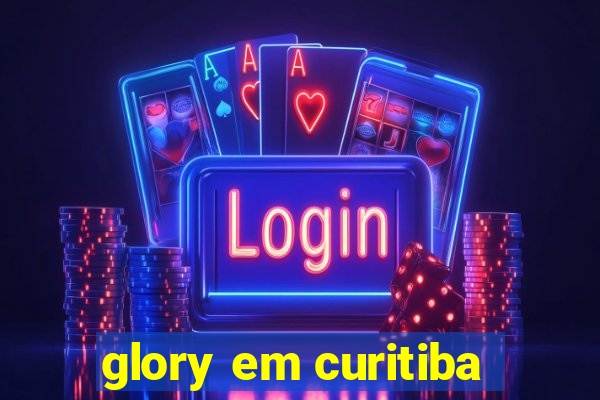 glory em curitiba